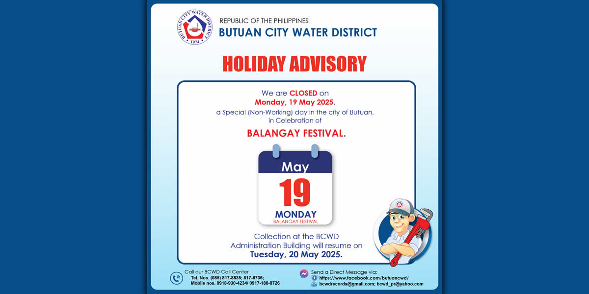 HOLIDAY ADVISORY (MAY 14, 2025) WE ARE CLOSED ON MAY 19, 2025 A SPECIAL (NON-WORKING) DAY IN THE CITY OF BUTUAN